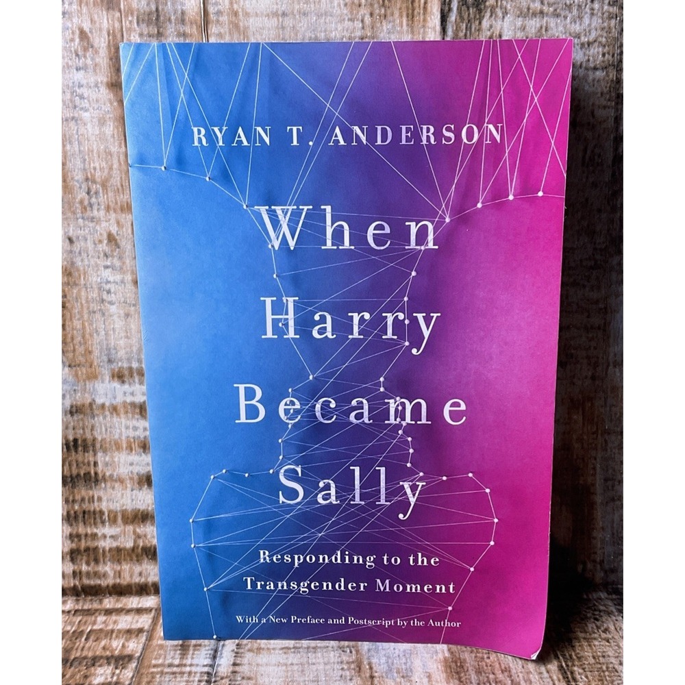 When Harry Became Sally : Responding to the Transgender Moment by Ryan T....